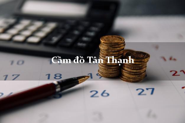 Top 5 Cầm đồ Tân Thạnh Long An uy tín nhất Top 5 Cầm đồ Tân Thạnh Long An uy tín nhất