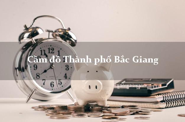 Cửa hàng Cầm đồ Thành phố Bắc Giang tốt nhất