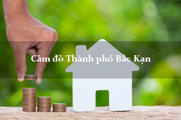 Top 9 Cầm đồ Thành phố Bắc Kạn nhanh nhất