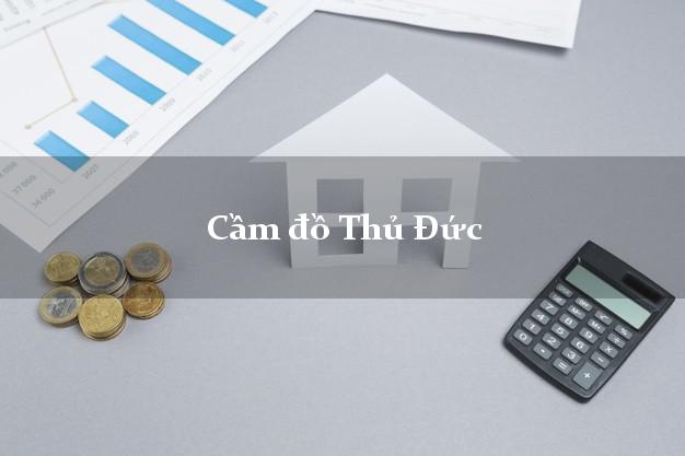 Top 7 Cầm đồ Thủ Đức Hồ Chí Minh phổ biến nhất Top 7 Cầm đồ Thủ Đức Hồ Chí Minh phổ biến nhất