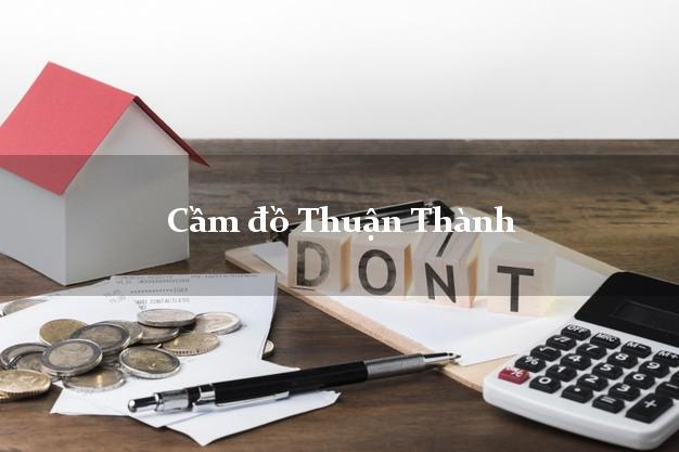 Dịch vụ Cầm đồ Thuận Thành Bắc Ninh phổ biến nhất