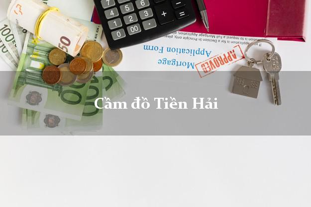 Dịch vụ Cầm đồ Tiền Hải Thái Bình giá cao