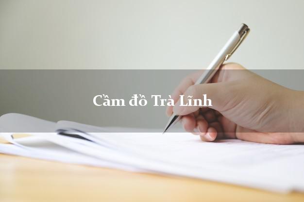 Top 10 Cầm đồ Trà Lĩnh Cao Bằng phổ biến nhất