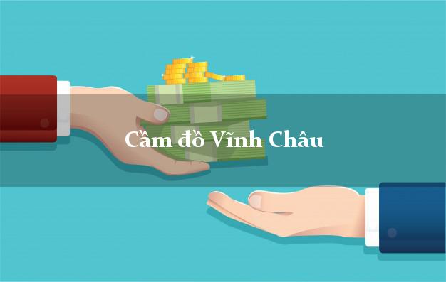 Dịch vụ Cầm đồ Vĩnh Châu Sóc Trăng uy tín nhất
