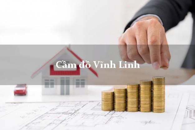 Địa chỉ Cầm đồ Vĩnh Linh Quảng Trị phổ biến nhất Địa chỉ Cầm đồ Vĩnh Linh Quảng Trị phổ biến nhất