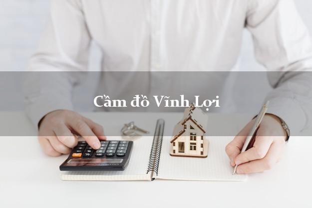 Tiệm Cầm đồ Vĩnh Lợi Bạc Liêu giá cao