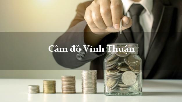 Top 4 Cầm đồ Vĩnh Thuận Kiên Giang phổ biến nhất Top 4 Cầm đồ Vĩnh Thuận Kiên Giang phổ biến nhất