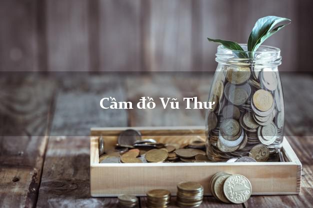 Tiệm Cầm đồ Vũ Thư Thái Bình phổ biến nhất Tiệm Cầm đồ Vũ Thư Thái Bình phổ biến nhất