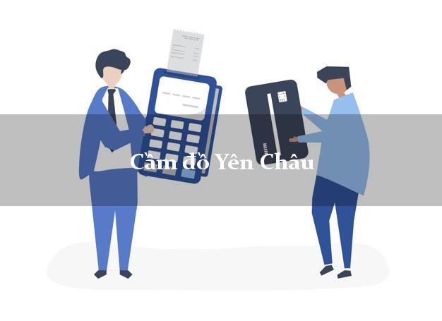 Top 5 Cầm đồ Yên Châu Sơn La nhanh nhất Top 5 Cầm đồ Yên Châu Sơn La nhanh nhất